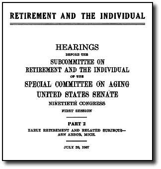 Retirement and the Individual - Hearings Before the Subcommittee on Retirement and the Individual of the Special Committee on Aging United States Senate Ninetieth Congress First Session