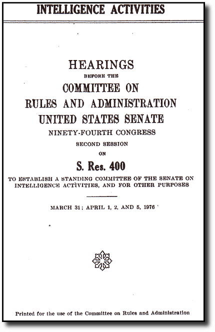 Cover Page of S. Res. 400 - Hearings before the Committee on Rules and Administration of the United States Senate Ninety-Fourth Congress Second Session - To Establish a Standing Committee of the Senate on intelligence activities and for other purposes